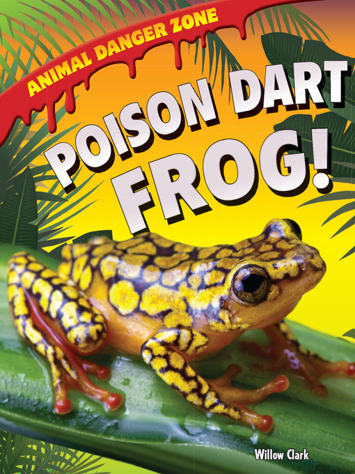 Title details for Poison Dart Frog! by Willow Clark - Available